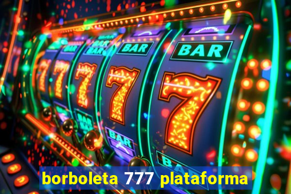 borboleta 777 plataforma